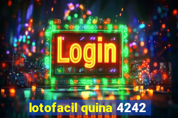 lotofacil quina 4242